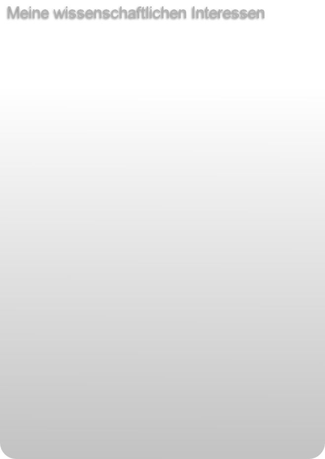 Meine wissenschaftlichen Interessen