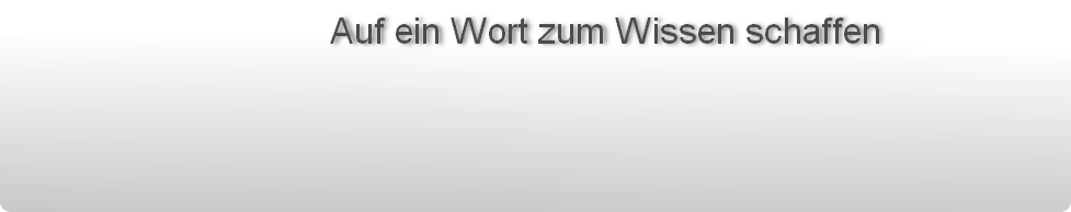 Auf ein Wort zum Wissen schaffen